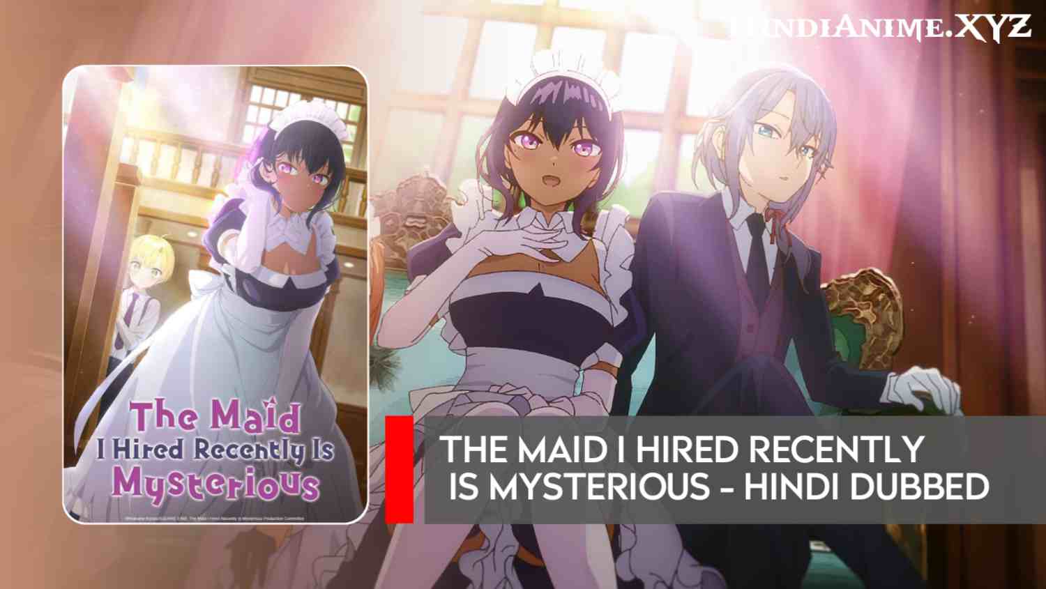 The Maid I Hired Recently Is Mysterious in Hindi Dubbed Download HD - HindiAnime.XYZ, Saikin Yatotta Maid ga Ayashii All Episode in Hindi