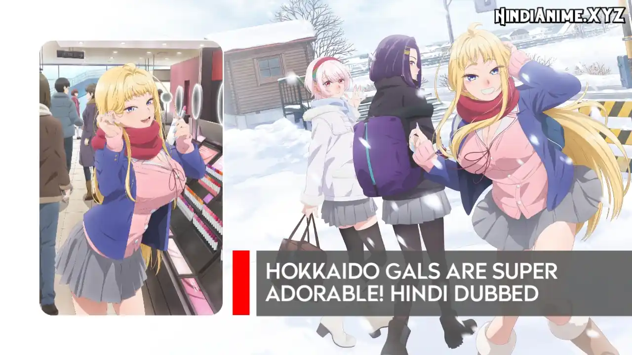 Hokkaido Gals Are Super Adorable! in Hindi Dubbed Download HD - HindiAnime.XYZ, Dosanko Gal wa Namara Menkoi All Episode in Hindi